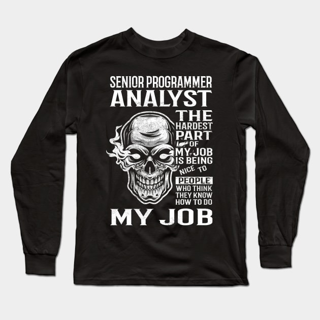 Senior Programmer Analyst T Shirt - The Hardest Part Gift Item Tee Long Sleeve T-Shirt by candicekeely6155